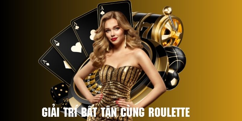 Game Roulette - Giải trí bất tận cùng vòng quay may mắn